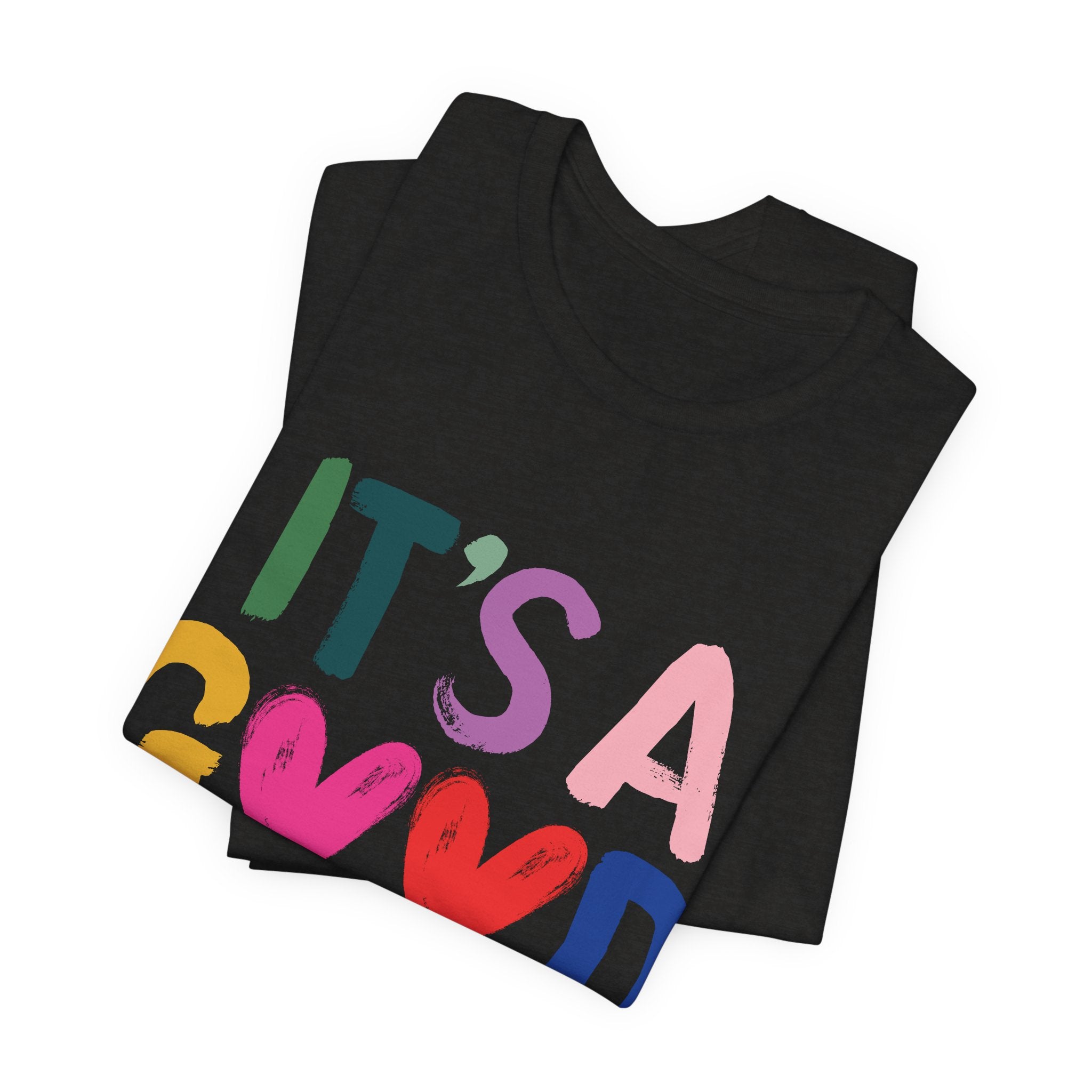 It's A Good Life T-Shirt — Colorful Positive Graphic Tee